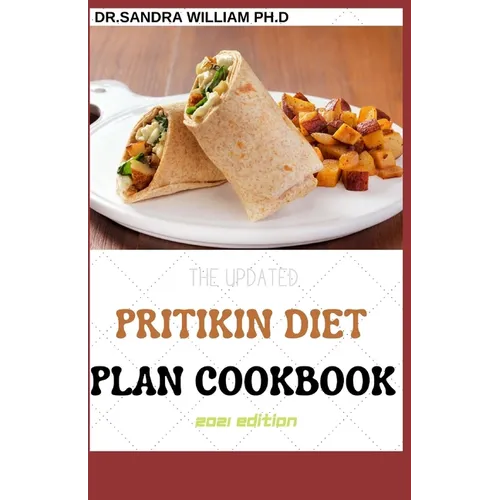 The Updated Pritikin Diet Plan Cookbook 2021 Edition: A Simplified Guide For Weight Control and Healthy Living Following The Pritikin Program. Includi - Paperback