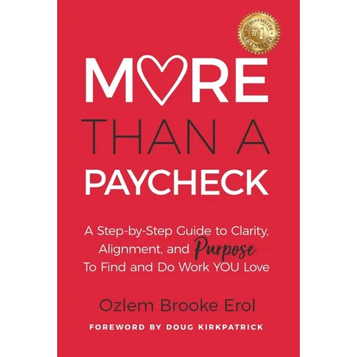 More Than a Paycheck: A Step-by-Step Guide to Clarity, Alignment, and Purpose to Find and Do Work We Love - Hardcover