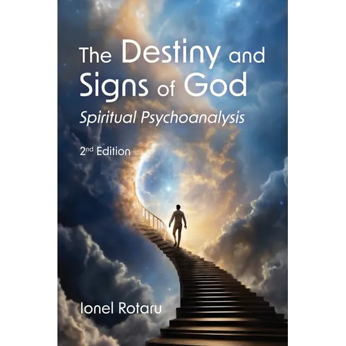 The Destiny and Signs of God: Spiritual Psychoanalysis - Paperback