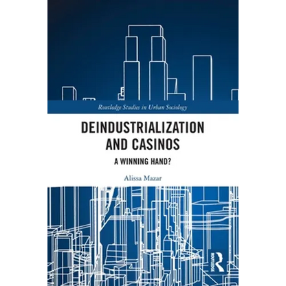 Deindustrialization and Casinos: A Winning Hand? - Paperback