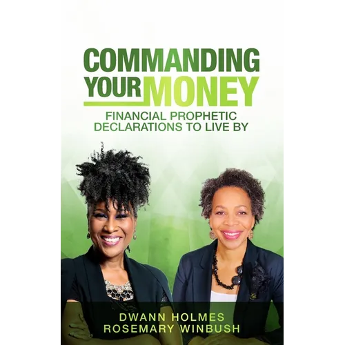 Commanding Your Money: Financial Prophetic Declarations To Live By - Paperback