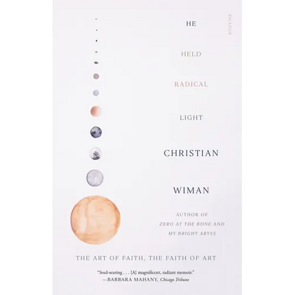 He Held Radical Light: The Art of Faith, the Faith of Art - Paperback