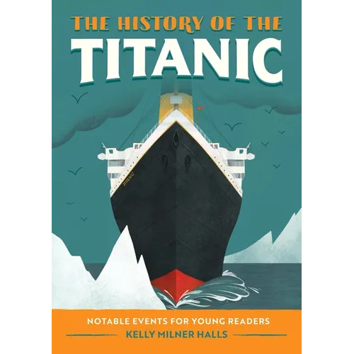 The History of the Titanic: Notable Events for Young Readers - Paperback
