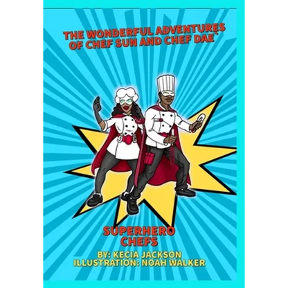 The Wonderful Adventures of Chef Sun and Chef Dae: Superhero Chefs - Paperback