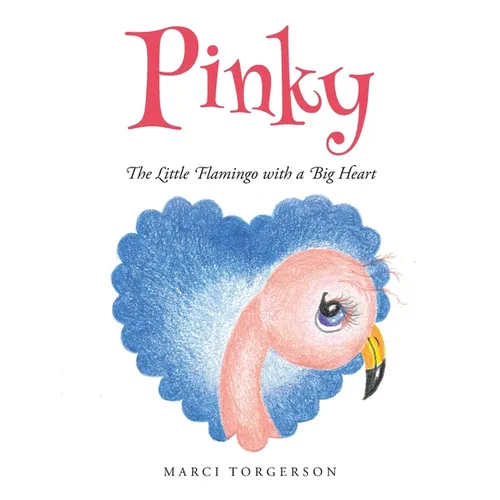 Pinky: The Little Flamingo with a Big Heart - Paperback
