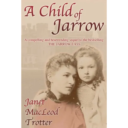 A Child of Jarrow: A compelling and heartrending sequel to the bestselling THE JARROW LASS - Paperback