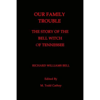 Our Family Trouble: The Story of the Bell Witch of Tennessee - Paperback