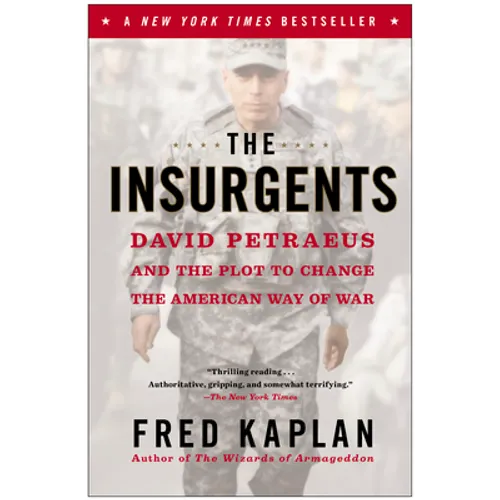 The Insurgents: David Petraeus and the Plot to Change the American Way of War - Paperback