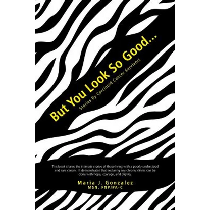 But You Look So Good...: Stories by Carcinoid Cancer Survivors - Paperback