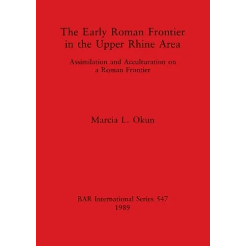 The Early Roman Frontier in the Upper Rhine Area - Paperback