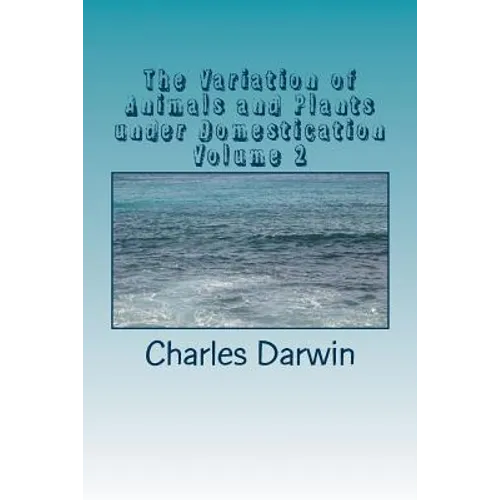 The Variation of Animals and Plants under Domestication Volume 2 - Paperback