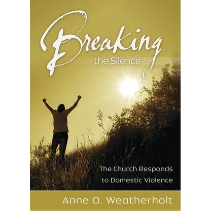 Breaking the Silence: The Church Responds to Domestic Violence - Paperback