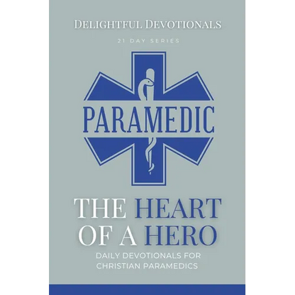 The Heart Of A Hero: Daily Devotionals for Christian Paramedics - Paperback