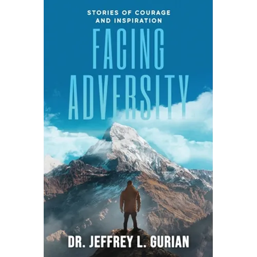Facing Adversity: Stories of Courage and Inspiration - Paperback