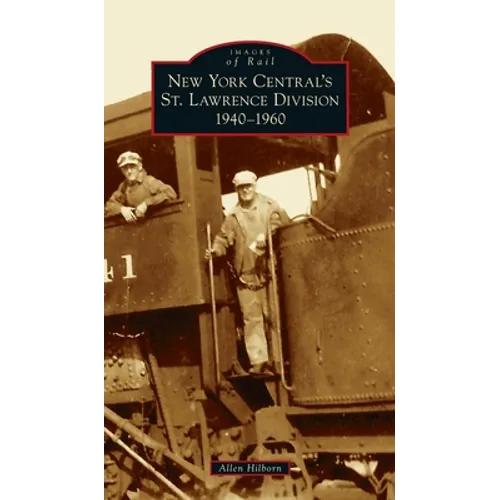 New York Central's St. Lawrence Division: 1940-1960 - Hardcover