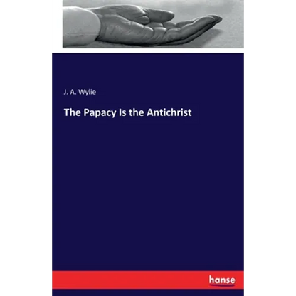 The Papacy Is the Antichrist - Paperback