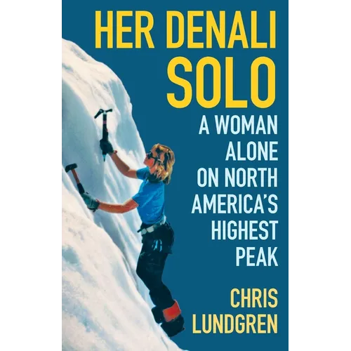 Her Denali Solo: A Woman Alone on North America's Highest Peak - Paperback