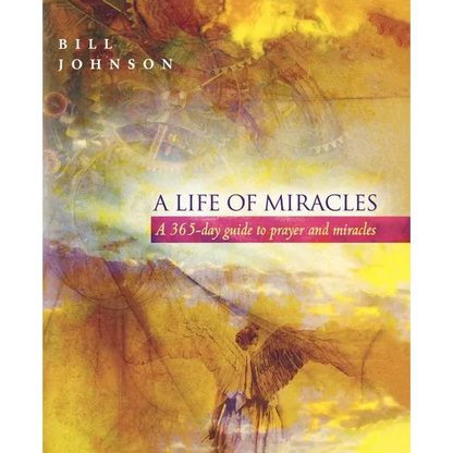 A Life of Miracles: 365-Day Guide to Prayer and Miracles - Paperback