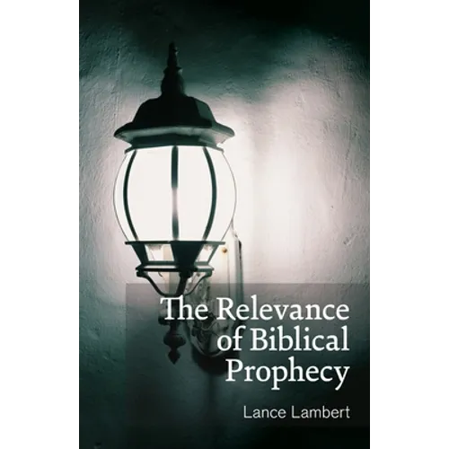 The Relevance of Biblical Prophecy - Paperback