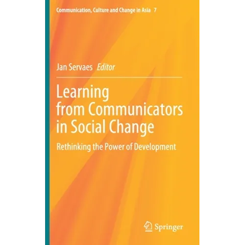 Learning from Communicators in Social Change: Rethinking the Power of Development - Hardcover