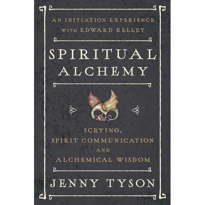Spiritual Alchemy: Scrying, Spirit Communication, and Alchemical Wisdom - Paperback
