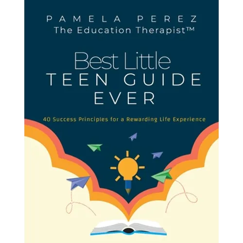 Best Little Teen Guide Ever!: 40 Success Principles for a Rewarding Life Experience - Paperback