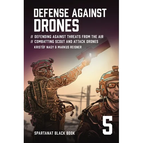 Defense Against Drones: Defending Against Threats From The Air - Combatting Scout and Attack Drones - Paperback