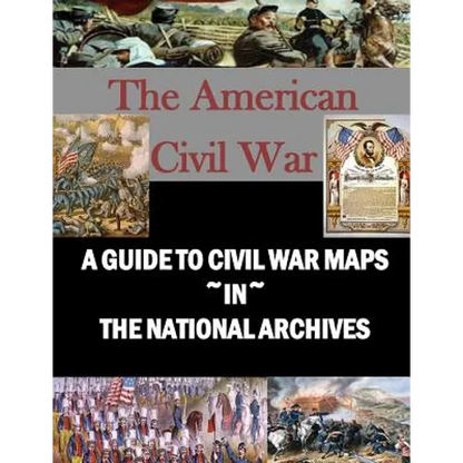 A Guide to Civil War Maps in the National Archives - Paperback