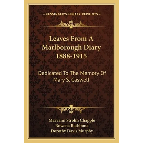 Leaves From A Marlborough Diary 1888-1915: Dedicated To The Memory Of Mary S. Caswell - Paperback