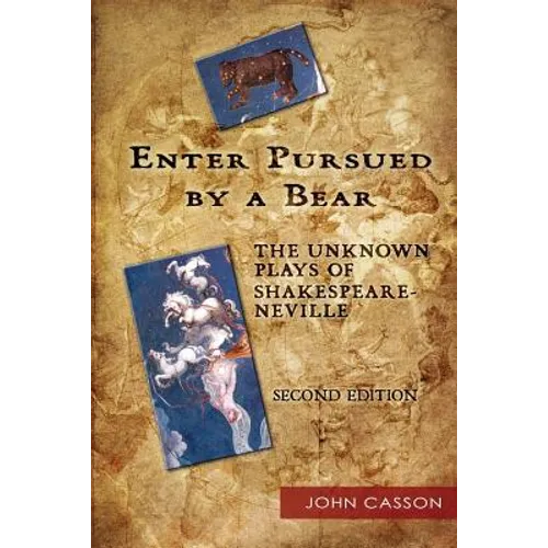 Enter Pursued by a Bear: The Unknown Plays of Shakespeare-Neville 2nd Edition - Paperback