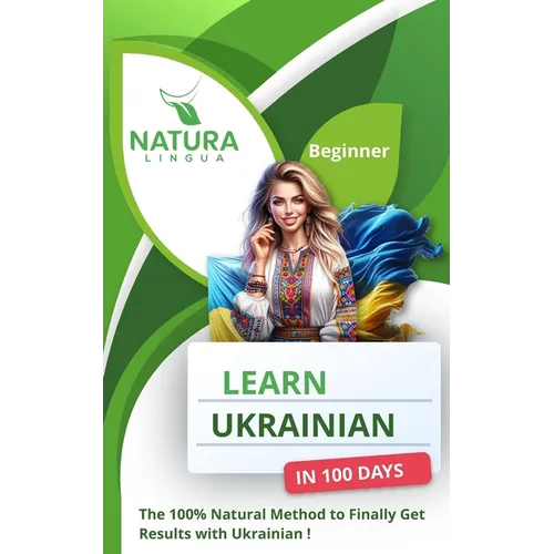 Learn Ukrainian in 100 Days: The 100% Natural Method to Finally Get Results with Ukrainian! (For Beginners) - Paperback