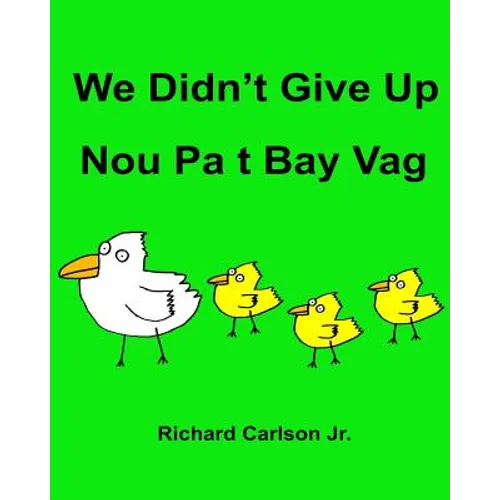 We Didn't Give Up Nou Pa t Bay Vag: Children's Picture Book English-Haitian Creole (Bilingual Edition) - Paperback