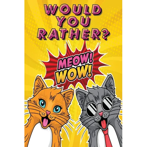 Would You Rather: A Fun Activity Book for Kids With Hilarious and Silly Challenges & Easy and Hard Choices the Whole Family Will Enjoy - Paperback