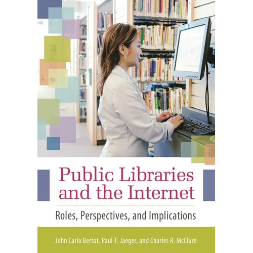 Public Libraries and the Internet: Roles, Perspectives, and Implications - Paperback