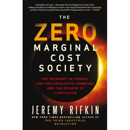 The Zero Marginal Cost Society: The Internet of Things, the Collaborative Commons, and the Eclipse of Capitalism - Paperback
