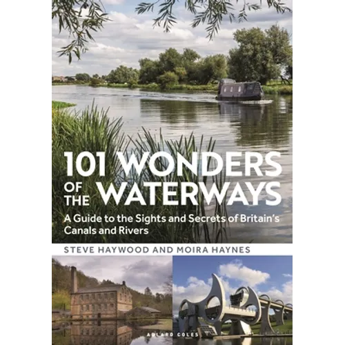 101 Wonders of the Waterways: A Guide to the Sights and Secrets of Britain's Canals and Rivers - Paperback