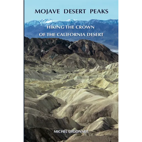 Mojave Desert Peaks: Hiking the Crown of the California Desert - Paperback