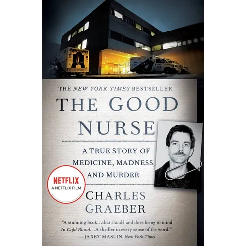 The Good Nurse: A True Story of Medicine, Madness, and Murder - Paperback