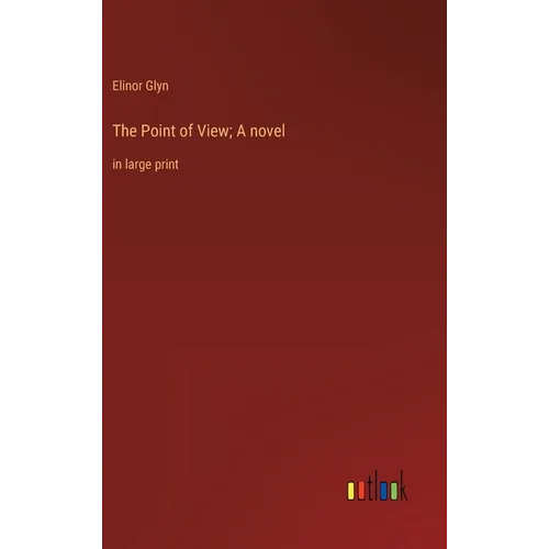 The Point of View; A novel: in large print - Hardcover