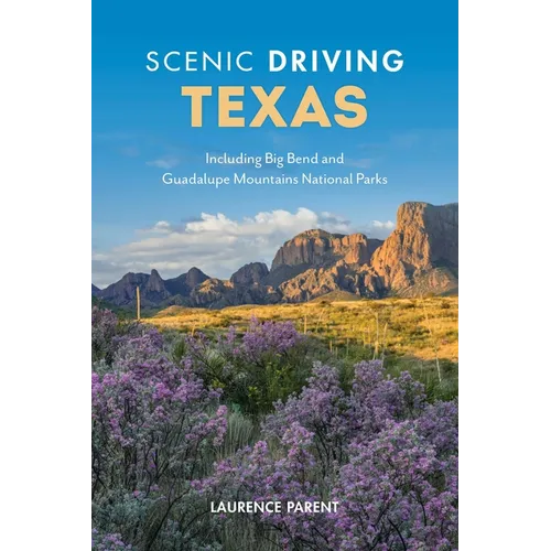 Scenic Driving Texas: Including Big Bend and Guadalupe Mountains National Parks - Paperback