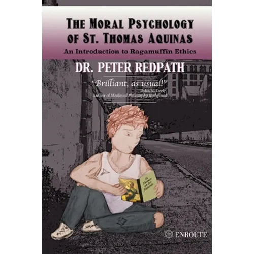 The Moral Psychology of St. Thomas Aquinas: An Introduction to Ragamuffin Ethics - Paperback