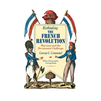 Rethinking the French Revolution: Marxism and the Revisionist Challenge - Paperback