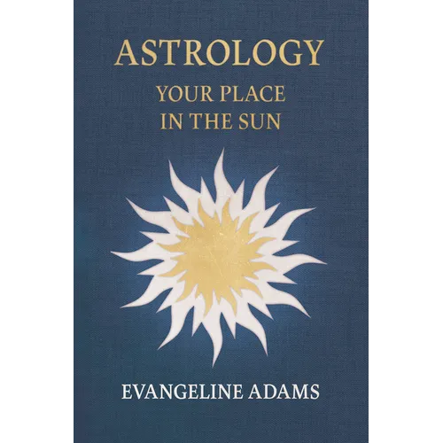 Evangeline Adams' Astrology: Your Place in the Sun - Hardcover