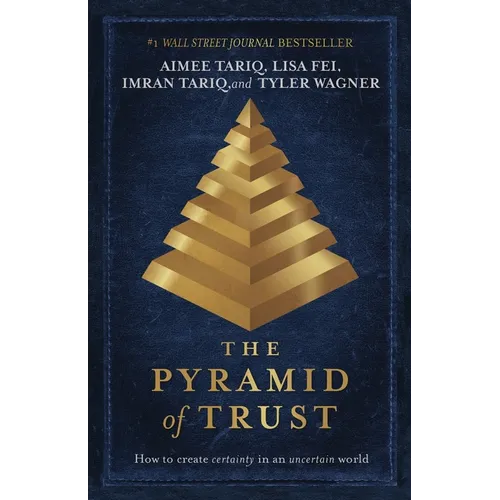 The Pyramid of Trust: How to Go from Uncertainty to Certainty - Paperback
