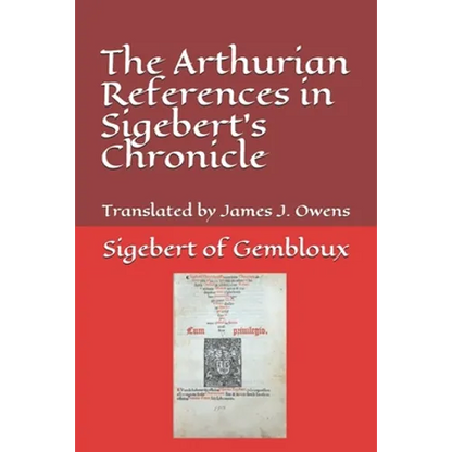 The Arthurian References in Sigebert's Chronicle - Paperback
