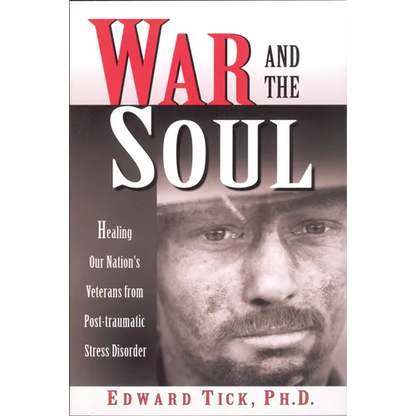 War and the Soul: Healing Our Nation's Veterans from Post-Tramatic Stress Disorder - Paperback