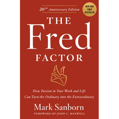 The Fred Factor: How Passion in Your Work and Life Can Turn the Ordinary Into the Extraordinary - Hardcover