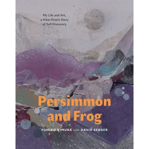 Persimmon and Frog: My Life and Art, a Kibei-Nisei's Story of Self-Discovery - Paperback