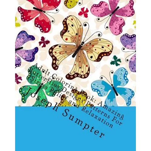 Adult Coloring Book: Amazing Butterflies Designs Patterns For Stress Relief and Relaxation - Paperback