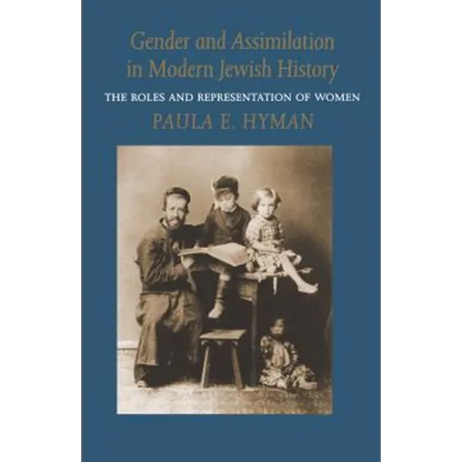 Gender and Assimilation in Modern Jewish History: The Roles and Representation of Women - Paperback